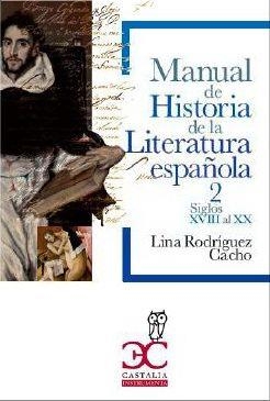 MANUAL DE HISTORIA DE LA LITERATURA ESPAÑOLA 2 SIGLOS XVIII AL XX | 9788497407724 | RODRIGUEZ, LINA | Llibreria La Gralla | Llibreria online de Granollers