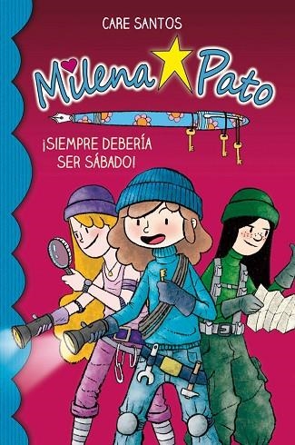 MILENA PATO 2. ¡SIEMPRE DEBERÍA SER SÁBADO! | 9788417064174 | SANTOS, CARE | Llibreria La Gralla | Librería online de Granollers