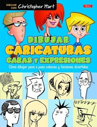 DIBUJAR CARICATURAS  CARAS Y EXPRESIONES | 9788498745658 | HART, CHRISTOPHER | Llibreria La Gralla | Librería online de Granollers