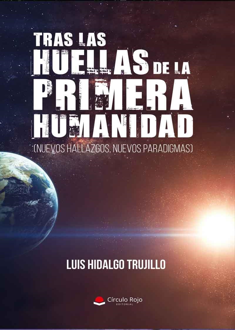 TRAS LAS HUELLAS DE LA PRIMERA HUMANIDAD | 9788491608219 | HIDALGO, LUIS | Llibreria La Gralla | Llibreria online de Granollers