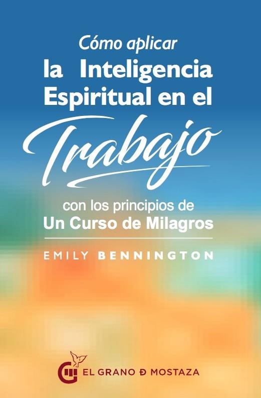 COMO APLICAR LA INTELIGENCIA ESPIRITUAL EN EL TRABAJO | 9788494679865 | BENNINGTON, EMILY | Llibreria La Gralla | Librería online de Granollers