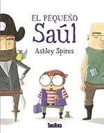 PEQUEÑO SAUL, EL  | 9788416003884 | SPIRES, ASHLEY | Llibreria La Gralla | Llibreria online de Granollers