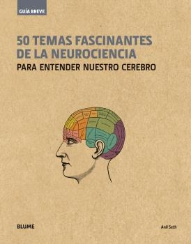 50 TEMAS FASCINANTES DE LA NEUROCIENCIA | 9788498019650 | SETH, ANIL | Llibreria La Gralla | Librería online de Granollers