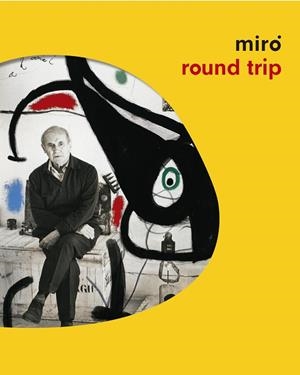MIRÓ ROUND TRIP | 9788417048143 | MIRÓ, JOAN | Llibreria La Gralla | Librería online de Granollers