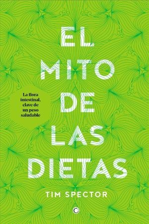 MITO DE LAS DIETAS, EL | 9788494610370 | SPECTOR, TIM | Llibreria La Gralla | Llibreria online de Granollers