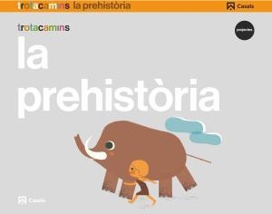 PREHISTÒRIA, LA 5 ANYS TROTACAMINS | 9788421862605 | GUILLEN HERNÁNDEZ, ANA MARÍA | Llibreria La Gralla | Llibreria online de Granollers
