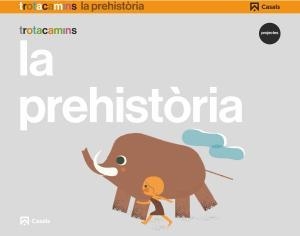 PREHISTÒRIA, LA 5 ANYS TROTACAMINS | 9788421862605 | GUILLEN HERNÁNDEZ, ANA MARÍA | Llibreria La Gralla | Librería online de Granollers