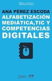 ALFABETIZACION MEDIATICA, TIC Y COMPETENCIAS DIGITALES | 9788491167945 | PEREZ ESCODA, ANA | Llibreria La Gralla | Librería online de Granollers