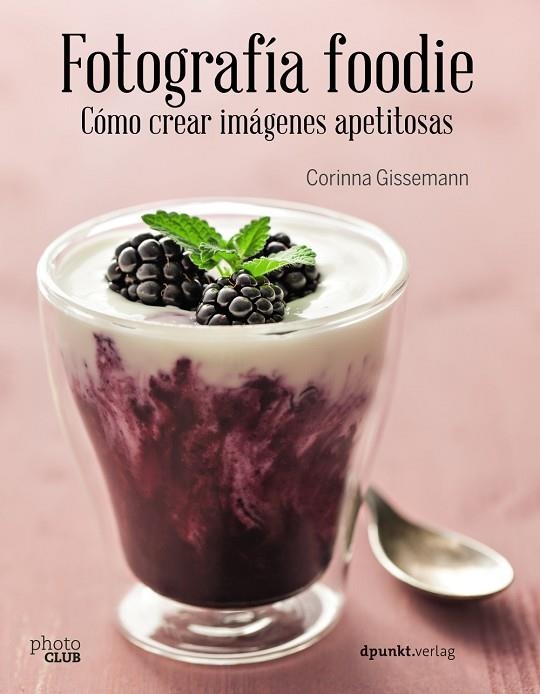 FOTOGRAFÍA FOODIE | 9788441538818 | GISSEMANN, CORINNA | Llibreria La Gralla | Librería online de Granollers