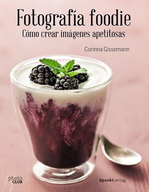 FOTOGRAFÍA FOODIE | 9788441538818 | GISSEMANN, CORINNA | Llibreria La Gralla | Llibreria online de Granollers