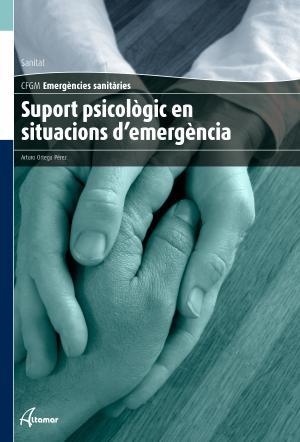 SUPORT PSICOLÒGIC EN SITUACIONS D'EMERGÈNCIA | 9788416415106 | A. ORTEGA | Llibreria La Gralla | Llibreria online de Granollers