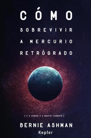 COMO SOBREVIVIR A MERCURIO RETROGRADO | 9788416344062 | ASHMAN, BERNIE | Llibreria La Gralla | Llibreria online de Granollers