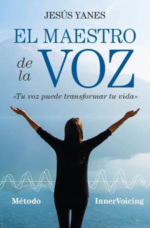 MAESTRO DE LA VOZ, EL  | 9788416002993 | YANES, JESUS ANGEL | Llibreria La Gralla | Librería online de Granollers