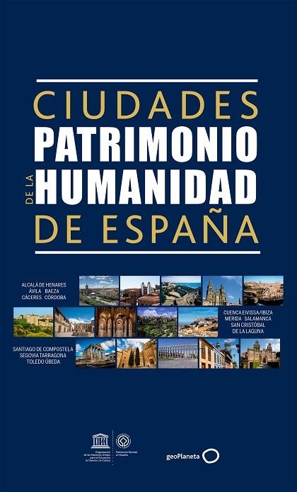 CIUDADES PATRIMONIO DE LA HUMANIDAD DE ESPAÑA 2017 | 9788408165668 | AA. VV. | Llibreria La Gralla | Llibreria online de Granollers