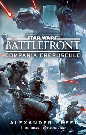 STAR WARS BATTLEFRONT COMPAÑIA CREPUSCULO  | 9788416476978 | FREED, ALEXANDER | Llibreria La Gralla | Llibreria online de Granollers