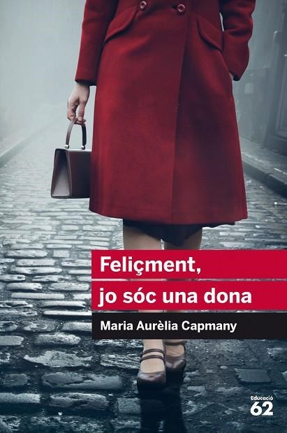 FELIÇMENT JO SOC UNA DONA | 9788415954446 | CAPMANY, MARIA AURELIA | Llibreria La Gralla | Llibreria online de Granollers