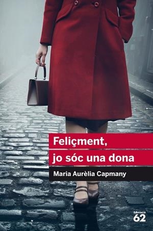 FELIÇMENT JO SOC UNA DONA | 9788415954446 | CAPMANY, MARIA AURELIA | Llibreria La Gralla | Librería online de Granollers