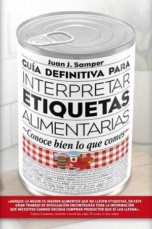 GUIA DEFINITIVA PARA INTERPRETAR LAS ETIQUETAS DE LOS ALIMENTOS | 9788417057022 | SAMPER, JUAN JOSE | Llibreria La Gralla | Llibreria online de Granollers