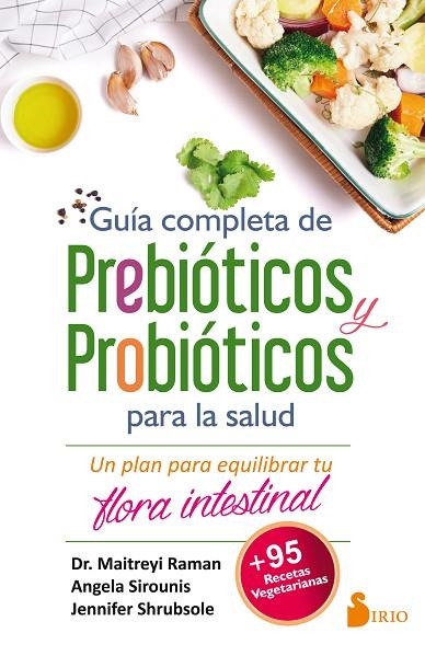 GUÍA COMPLETA DE PREBIÓTICOS Y PROBIÓTICOS PARA LA SALUD | 9788417030247 | RAMAN, MAITREYI/SIROUNIS, ANGELA/SHRUBSOLE, JENNIFER | Llibreria La Gralla | Llibreria online de Granollers