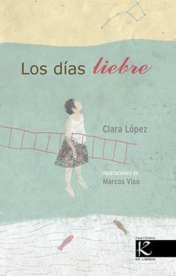 DÍAS LIEBRE, LOS | 9788416721122 | LÓPEZ, CLARA | Llibreria La Gralla | Librería online de Granollers