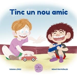 TINC UN NOU AMIC | 9788494630279 | LÓPEZ FERNÁNDEZ, SUSANA | Llibreria La Gralla | Llibreria online de Granollers