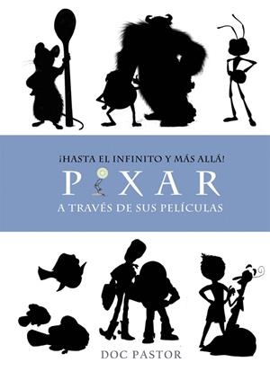 PIXAR A TRAVES DE SUS PELICULAS | 9788416961351 | PASTOR, DOC | Llibreria La Gralla | Librería online de Granollers