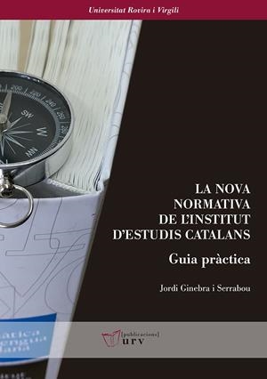 NOVA NORMATIVA DE L'INSTITUT D'ESTUDIS CATALANS, LA GUIA PRACTICA | 9788484246121 | GINEBRA, JORDI | Llibreria La Gralla | Llibreria online de Granollers