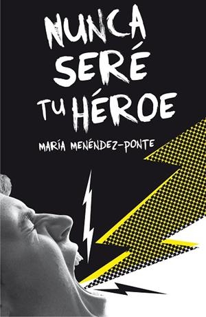 NUNCA SERE TU HEROE (ED.2017) | 9788467593457 | MENÉNDEZ PONTE, MARÍA | Llibreria La Gralla | Librería online de Granollers