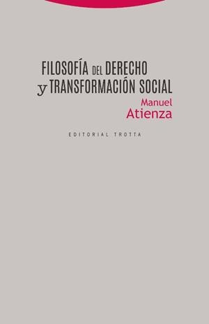 FILOSOFÍA DEL DERECHO Y TRANSFORMACIÓN SOCIAL | 9788498796988 | ATIENZA, MANUEL | Llibreria La Gralla | Librería online de Granollers