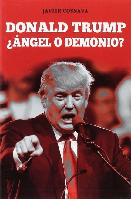 DONALD TRUMP ¿ANGEL O DEMONIO? | 9788416961375 | COSNAVA, JAVIER | Llibreria La Gralla | Librería online de Granollers