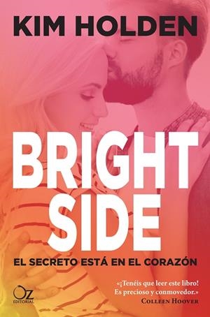 BRIGHT SIDE EL SECRETO ESTÁ EN EL CORAZÓN | 9788416224524 | HOLDEN, KIM | Llibreria La Gralla | Llibreria online de Granollers