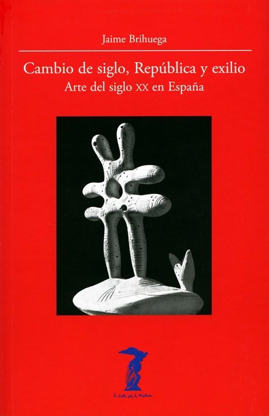 CAMBIO DE SIGLO, REPÚBLICA Y EXILIO | 9788477743231 | BRIHUEGA, JAIME | Llibreria La Gralla | Llibreria online de Granollers