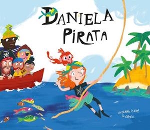DANIELA PIRATA | 9788417123116 | ISERN, SUSANNA / GOMEZ | Llibreria La Gralla | Llibreria online de Granollers