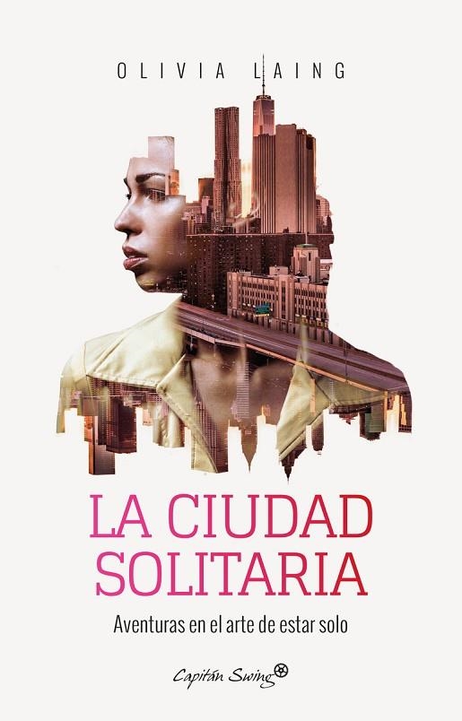 CIUDAD SOLITARIA, LA | 9788494740701 | LAING, OLIVIA | Llibreria La Gralla | Librería online de Granollers