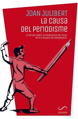 CAUSA DEL PERIODISME, LA | 9788494675317 | JULIBERT GONZáLEZ, JOAN | Llibreria La Gralla | Librería online de Granollers