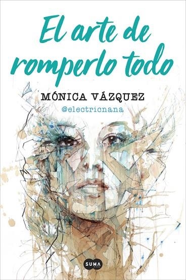 ARTE DE ROMPERLO TODO, EL  | 9788491291657 | VAZQUEZ, MONICA  (@ELECTRICNANA) | Llibreria La Gralla | Llibreria online de Granollers