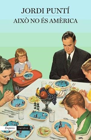 AIXO NO ES AMERICA | 9788417016166 | PUNTI, JORDI | Llibreria La Gralla | Librería online de Granollers