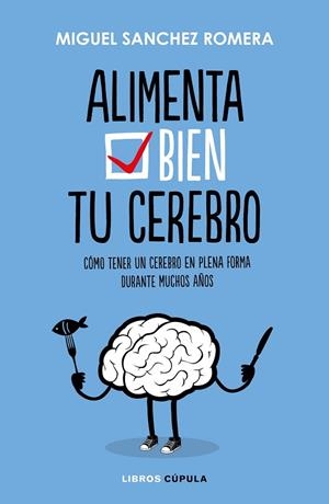 ALIMENTA BIEN TU CEREBRO | 9788448023386 | SANCHEZ ROMERA, MIGUEL | Llibreria La Gralla | Llibreria online de Granollers