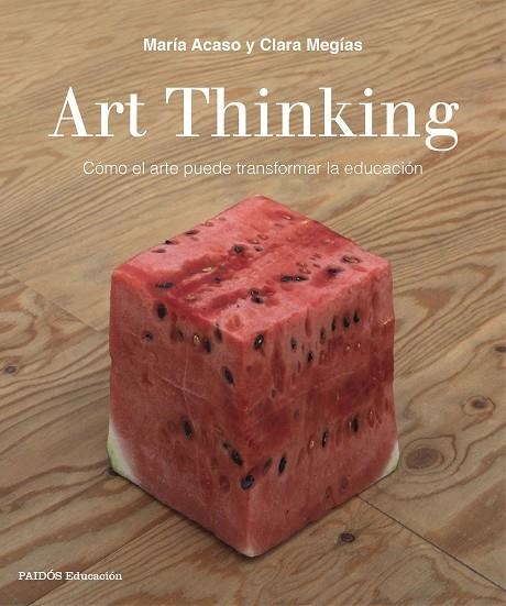 ART THINKING | 9788449333705 | ACASO, MARIA; MEGIAS, CLARA | Llibreria La Gralla | Llibreria online de Granollers