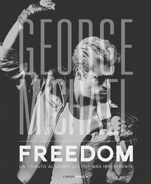 GEORGE MICHAEL FREEDOM | 9788448023348 | NOLAN, DAVID | Llibreria La Gralla | Librería online de Granollers