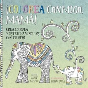 COLOREA CONMIGO, MAMÁ! | 9788491450672 | NARAYAN, JASMINE/DAVIES, HANNAH | Llibreria La Gralla | Librería online de Granollers