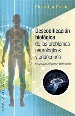 DESCODIFICACIÓN BIOLÓGICA DE LOS PROBLEMAS NEUROLÓGICOS Y ENDOCRINOS | 9788491112457 | FLECHE, CHRISTIAN | Llibreria La Gralla | Librería online de Granollers
