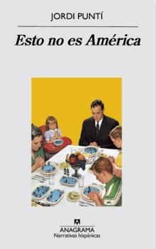 ESTO NO ES AMERICA | 9788433998415 | PUNTÍ, JORDI | Llibreria La Gralla | Librería online de Granollers