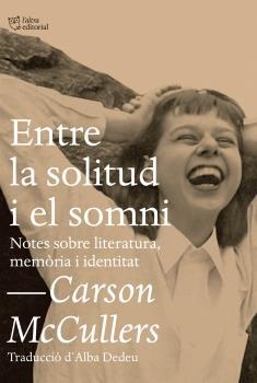 ENTRE LA SOLITUD I EL SOMNI | 9788494655692 | MCCULLERS, CARSON | Llibreria La Gralla | Librería online de Granollers