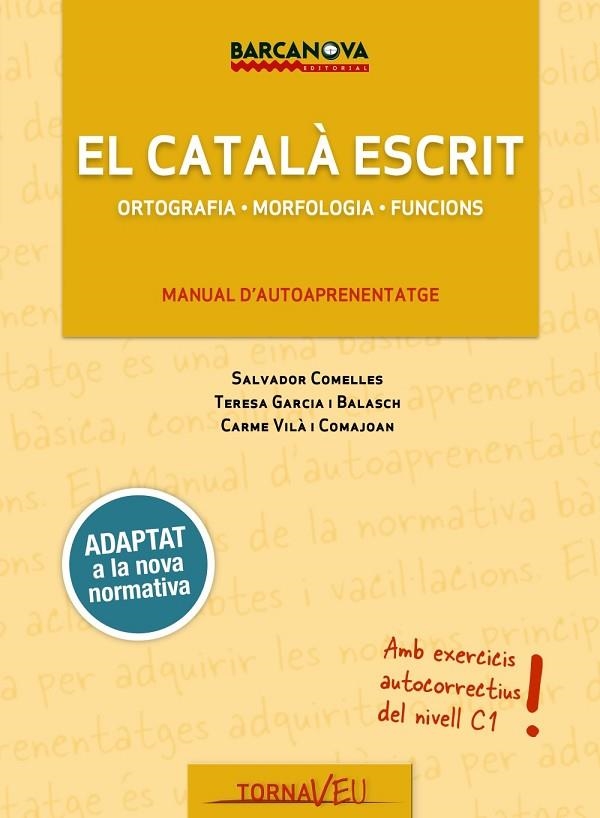 CATALÀ ESCRIT, EL | 9788448943707 | GARCIA BALASCH, TERESA/COMELLES, SALVADOR/VILà COMAJOAN, CARME | Llibreria La Gralla | Librería online de Granollers