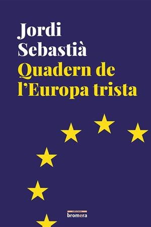 QUADERN DE LEUROPA TRISTA | 9788490267769 | SEBASTIA,JORDI | Llibreria La Gralla | Librería online de Granollers