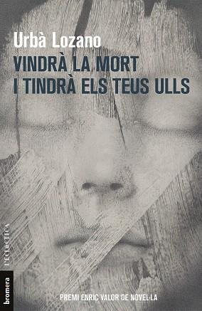 VINDRA LA MORT I TINDRA ELS TEUS ULLS | 9788490267592 | LOZANO,URBA | Llibreria La Gralla | Librería online de Granollers