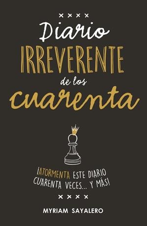 DIARIO IRREVERENTE DE LOS CUARENTA | 9788403517752 | SAYALERO, MYRIAM  | Llibreria La Gralla | Librería online de Granollers