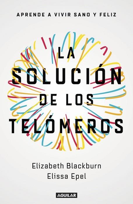 SOLUCIÓN DE LOS TELOMEROS, LA | 9788403501140 | BLACKBURN, ELIZABETH / EPEL, ELISSA | Llibreria La Gralla | Llibreria online de Granollers