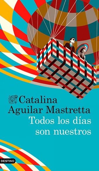 TODOS LOS DíAS SON NUESTROS | 9788423352630 | AGUILAR MASTRETTA, CATALINA | Llibreria La Gralla | Llibreria online de Granollers